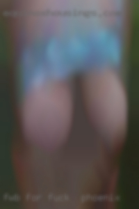 FWB for fuck in Phoenix ongoing meetings. FWB for fuck in Phoenix ongoing meetings.