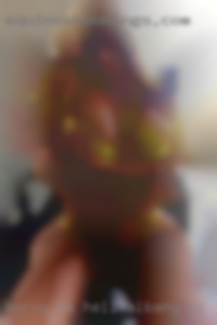 Horny in Albany, GA as hell always wet.