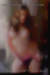 I have in Elkhart, Indiana a lot of pent up sexual desire. I have in Elkhart, Indiana a lot of pent up sexual desire.